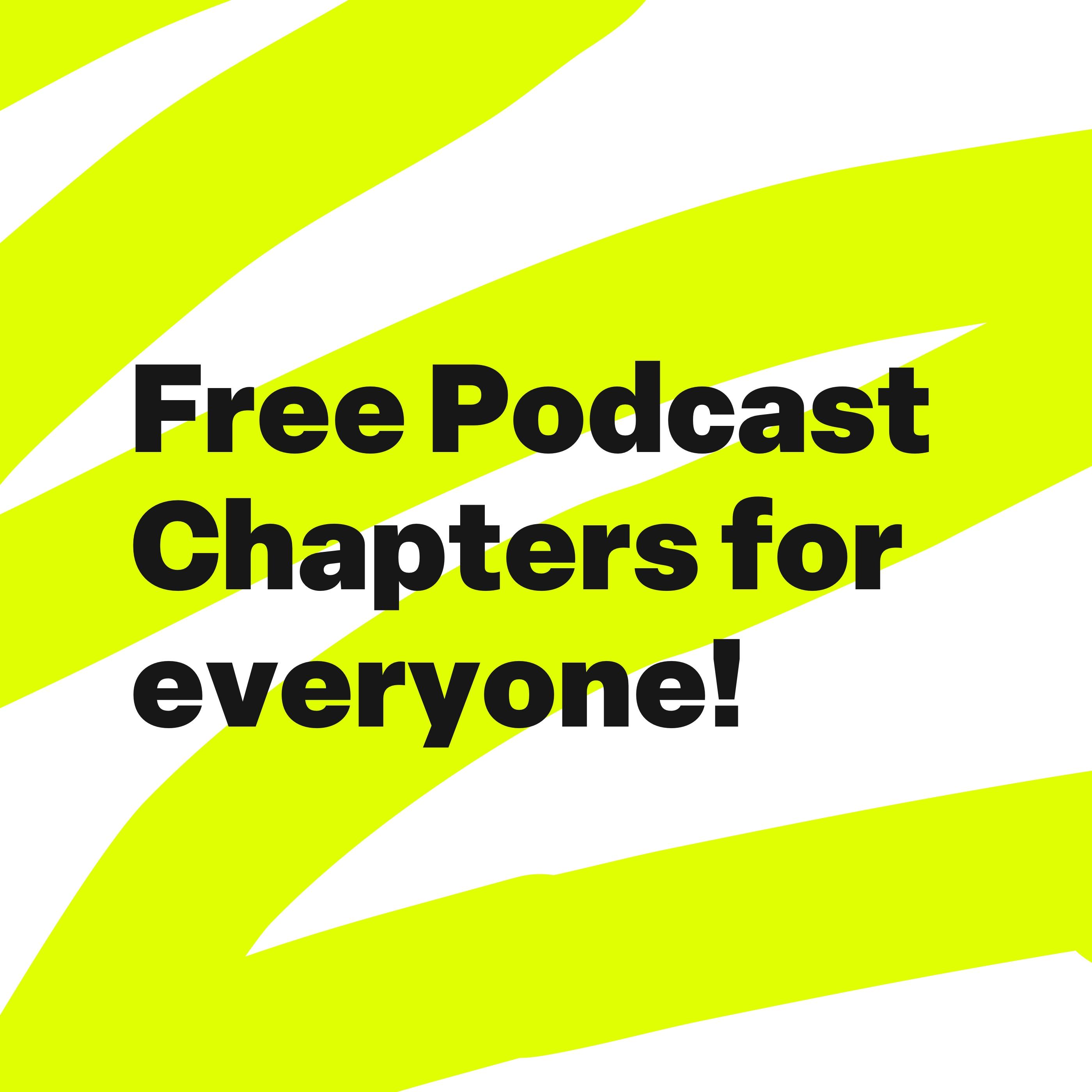 Artwork for Free Podcast Chapters for everyone!